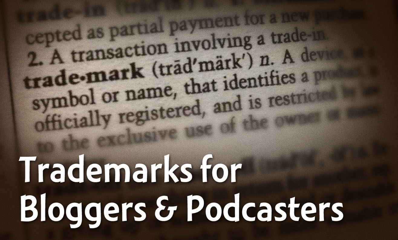 Trademarks for Bloggers and Podcasters