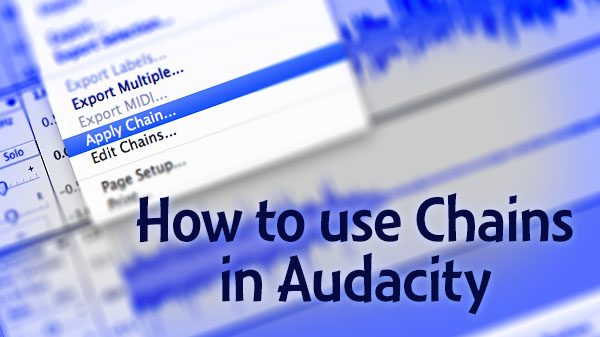 How to Use Chains in Audacity for audio-editing