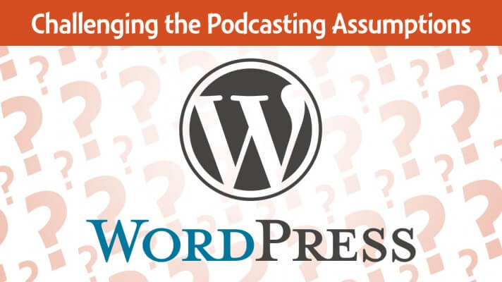 Is-WordPress-necessary-for-podcasting