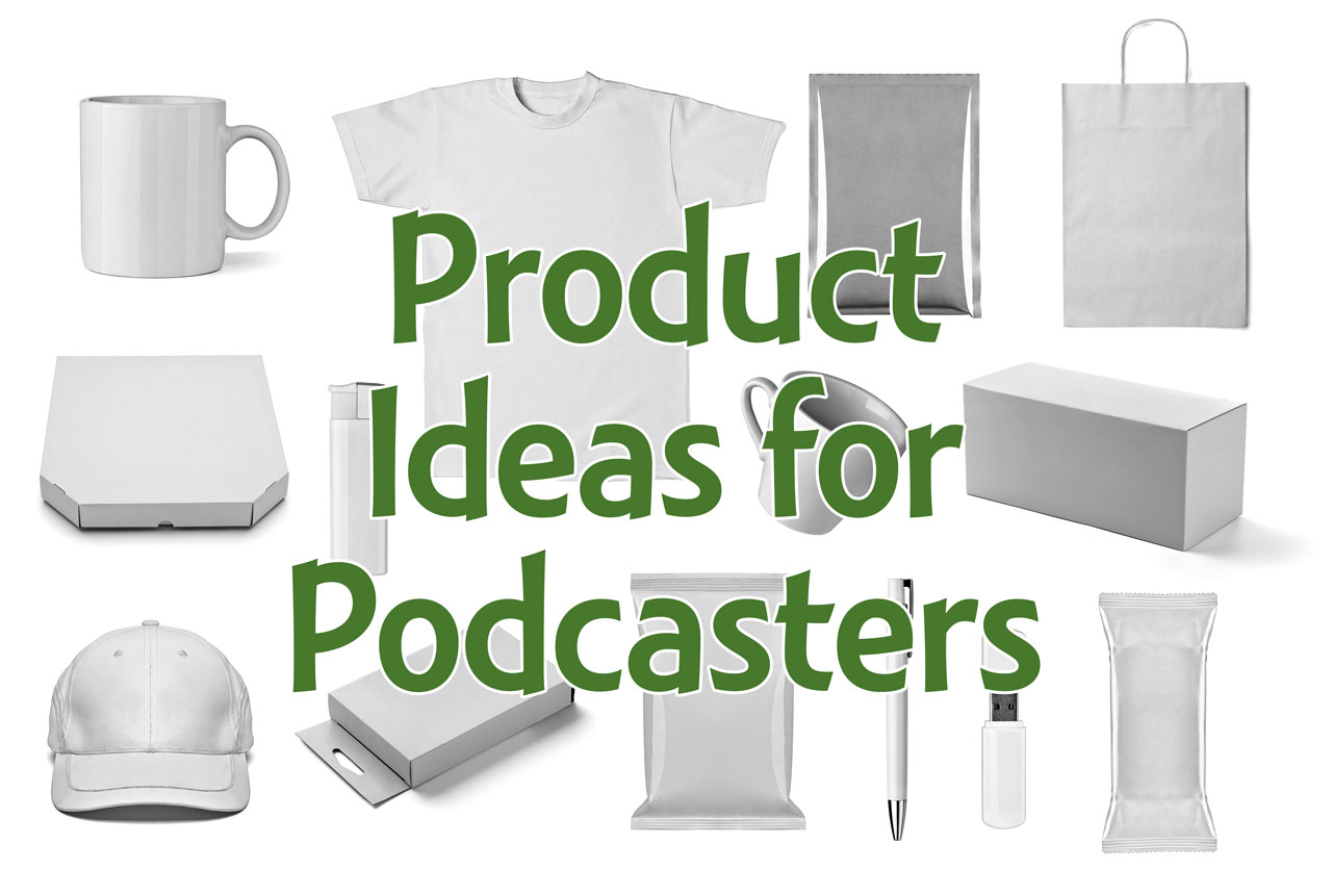 T-shirts, mugs, hats, pens, and more products that podcasters can make to make money podcasting and grow their audience